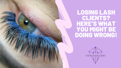 Losing Lash Clients? Here’s What You Might Be Doing Wrong!