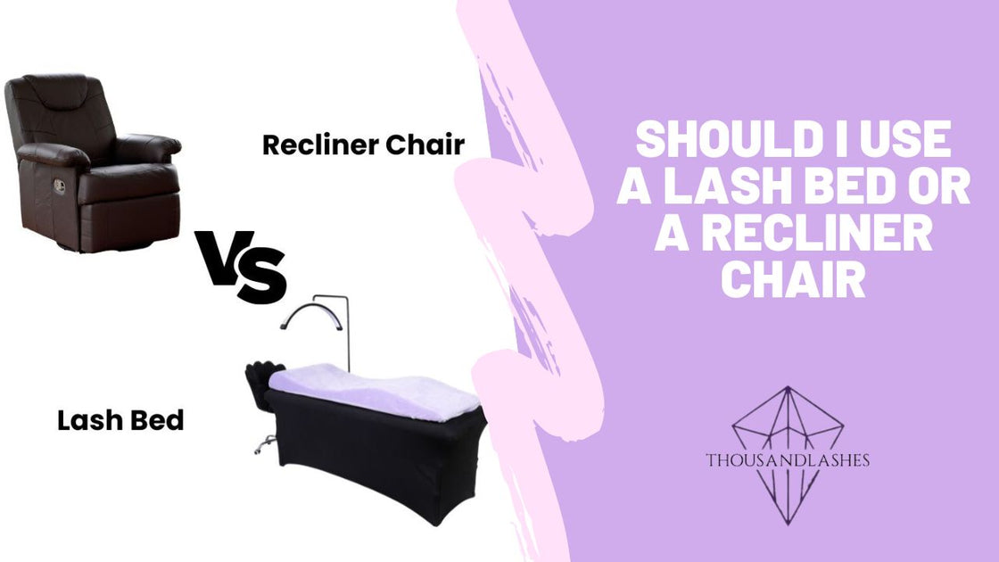 Should I Use A Lash Bed Or A Recliner Chair