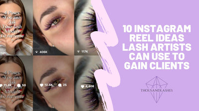 10 Instagram Reel Ideas Lash Artists Can Use to Gain Clients