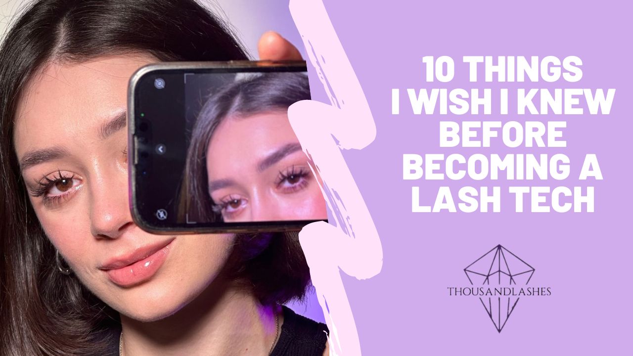 5 Things I Wish I Knew Before Becoming A Lash Tech