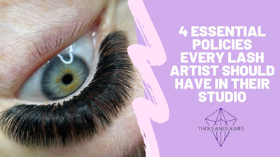 4 Essential Policies Every Lash Artist Should Have In Their Studio