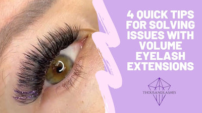 4 Quick Tips For Solving Issues With Volume Eyelash Extensions