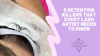 5 Retention Killers That Every Lash Artist Needs To Know