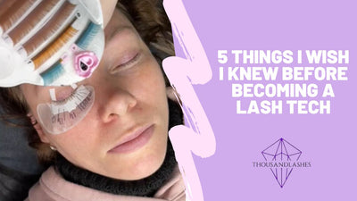 5 Things I Wish I Knew Before Becoming A Lash Tech