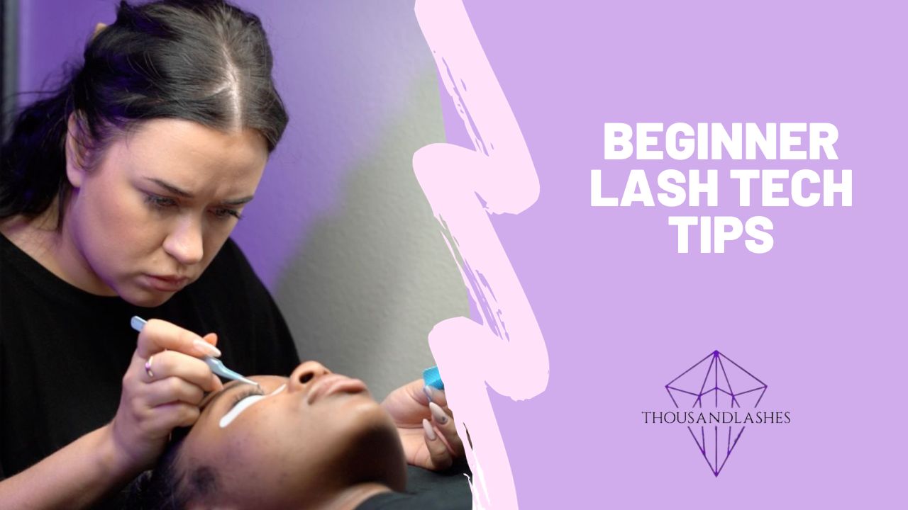 Beginner Lash Tech Tips