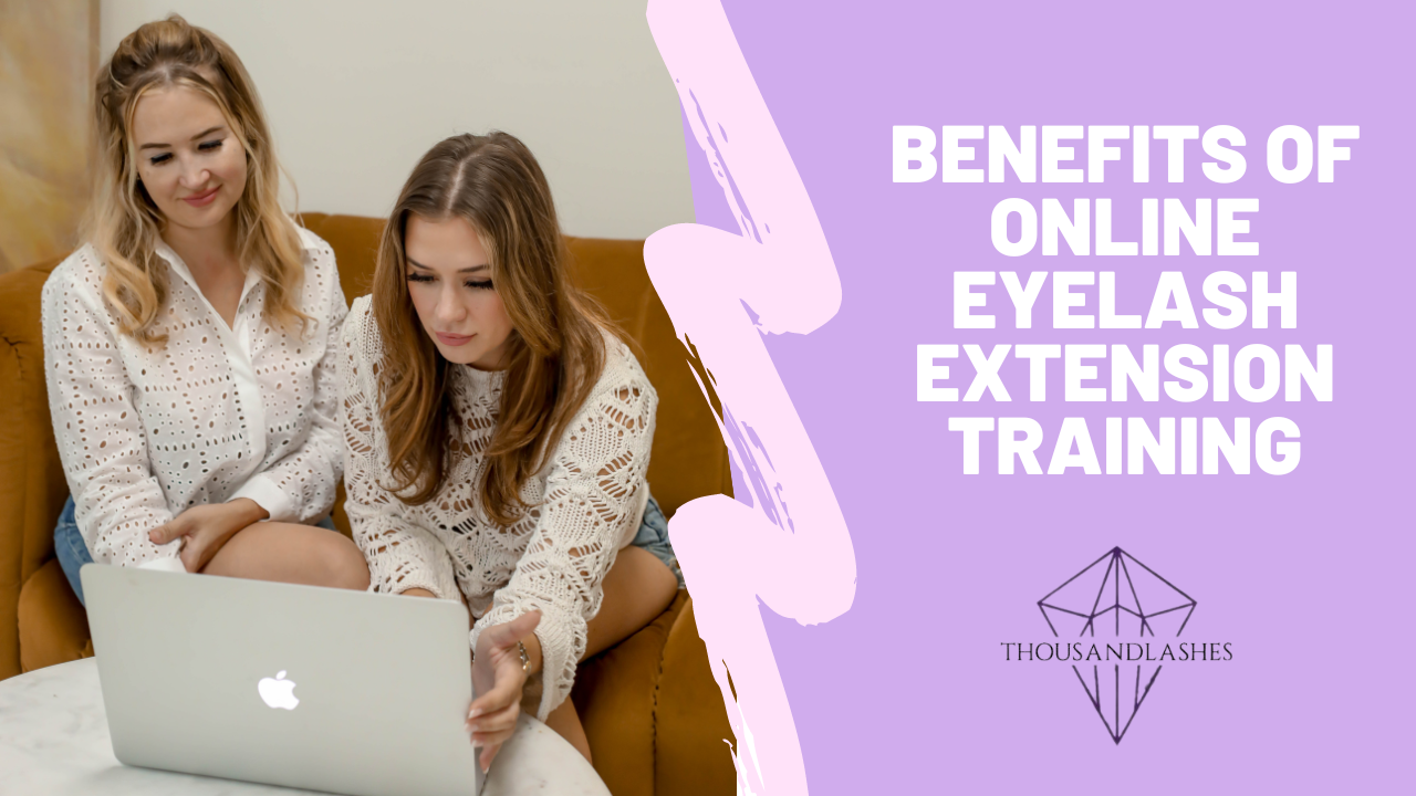 Benefits of Online Eyelash Extension Training