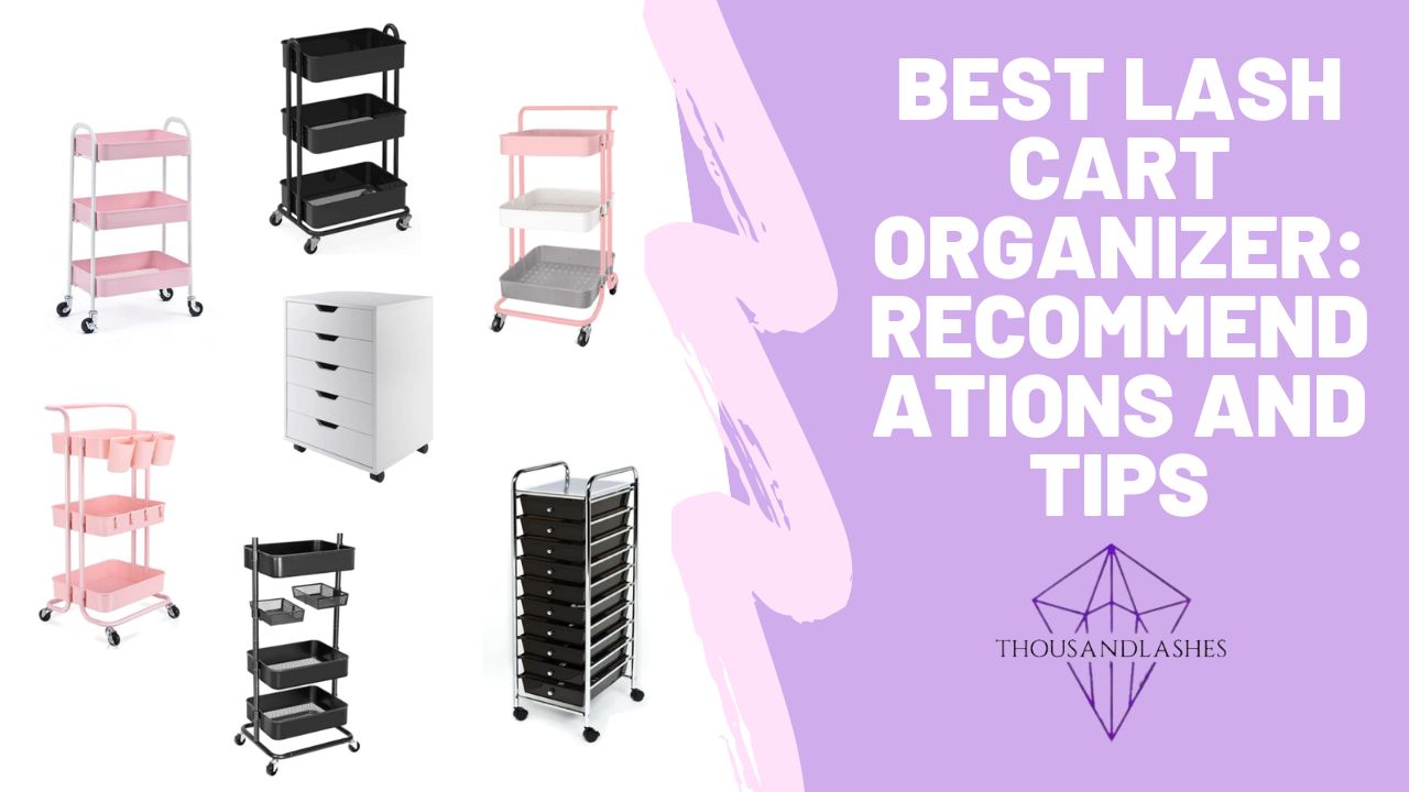 Best Lash Cart Organizer Recommendations And Tips