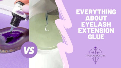 Everything About Eyelash Extension Glue