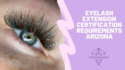 Eyelash Extension Certification Requirements Arizona