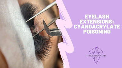 Eyelash Extensions: Cyanoacrylate Poisoning