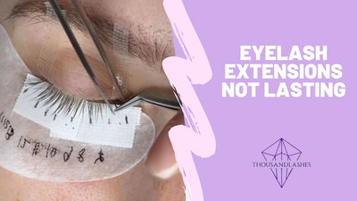 Eyelash Extensions Not Lasting