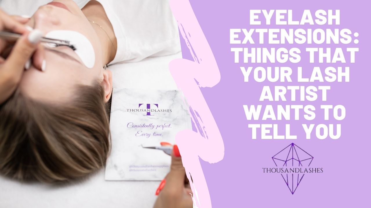Eyelash Extensions: Things That Your Lash Artist Wants To Tell you