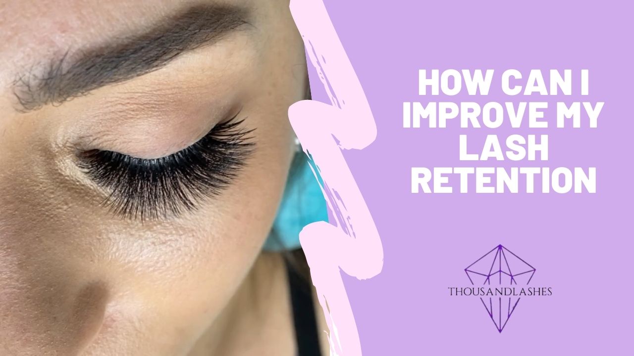 How Can I Improve Lash Retention? Proven Techniques for Lash Artists