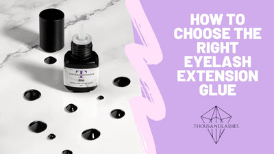 How To Choose The Right Eyelash Extension Glue