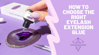 How To Choose The Right Eyelash Extension Glue