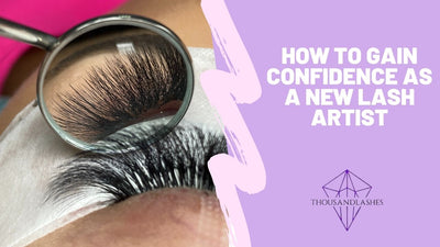 How To Gain Confidence As A New Lash Artist
