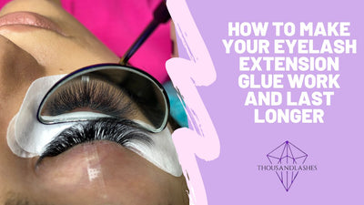 How To Make Your Eyelash Extension Glue Work And Last Longer