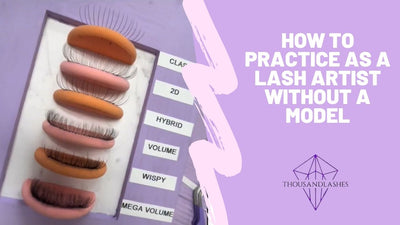 How To Practice As A Lash Artist Without A Model
