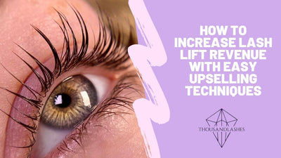 How to Increase Lash Lift Revenue with Easy Upselling Techniques