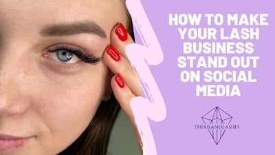How to Make Your Lash Business Stand Out on Social Media
