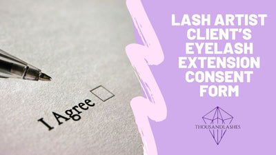 Lash Artist Client’s Eyelash Extension Consent Form