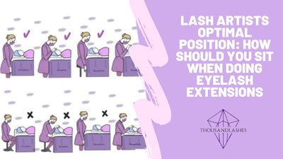 Lash Artists Optimal Position: How Should You Sit When Doing Eyelash Extensions