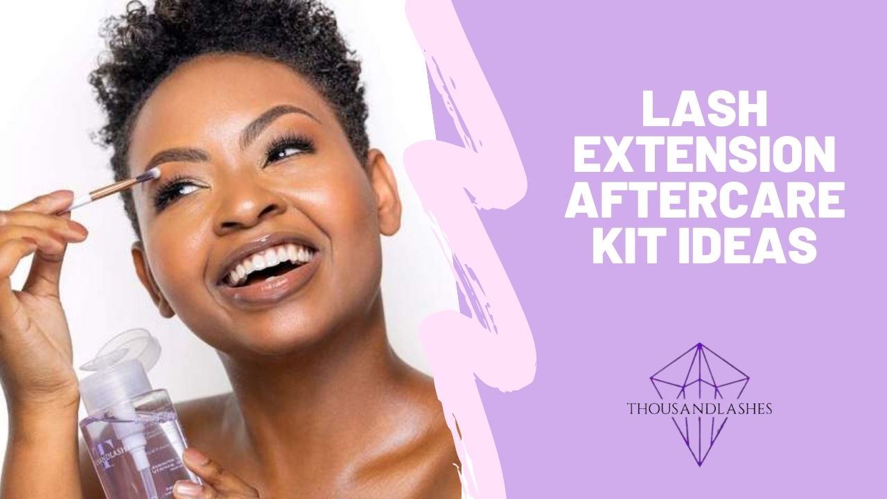 Lash Extension Aftercare Kit Ideas 