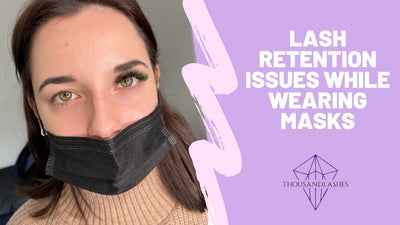 Lash Retention Issues While Wearing Masks