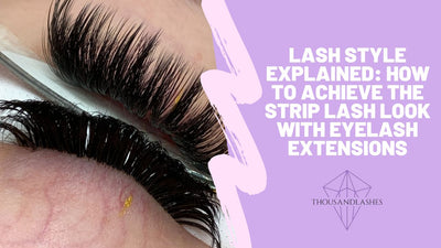Lash Style Explained: How to Achieve the Strip Lash Look with Eyelash Extensions