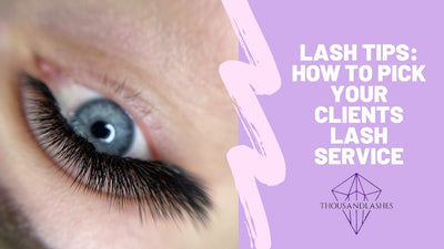Lash Tips: How To Pick Your Clients Lash Service