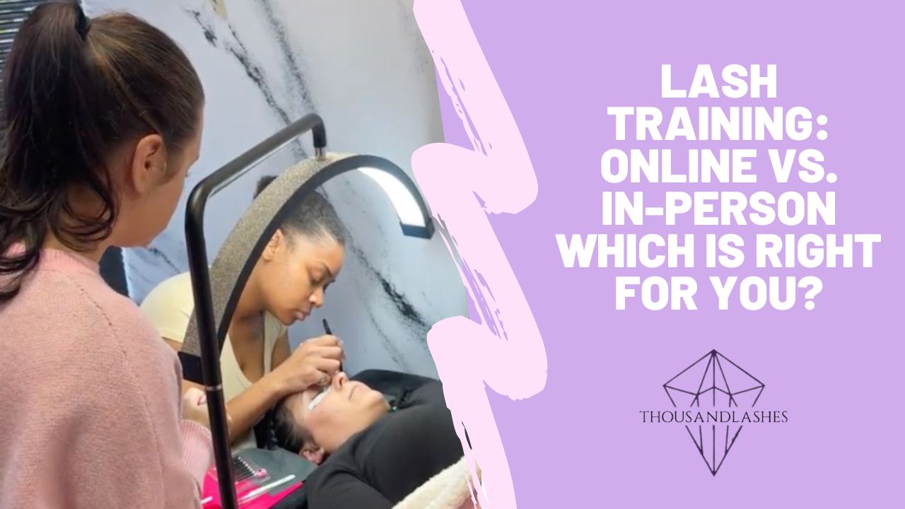 Lash Training: Online vs. In-Person – Which is Right for You?