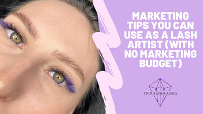 Marketing Tips You Can Use As A Lash Artist  (With No Marketing Budget)