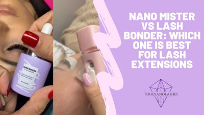 Nano Mister Vs Lash Bonder: Which One is Best For Lash Extensions
