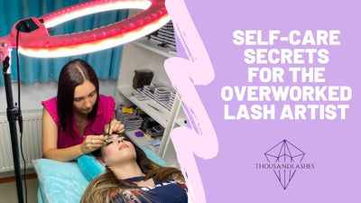Self-Care Secrets for the Overworked Lash Artist