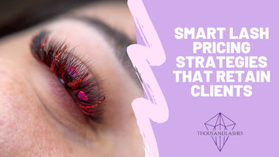 Smart Lash Pricing Strategies That Retain Clients