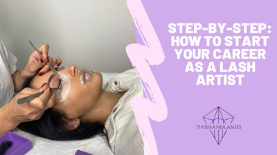 Step-By-Step: How To Start Your Career As A Lash Artist