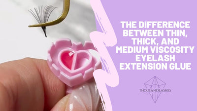 The Difference Between Thin, Thick, and Medium Viscosity Eyelash Extension Glue
