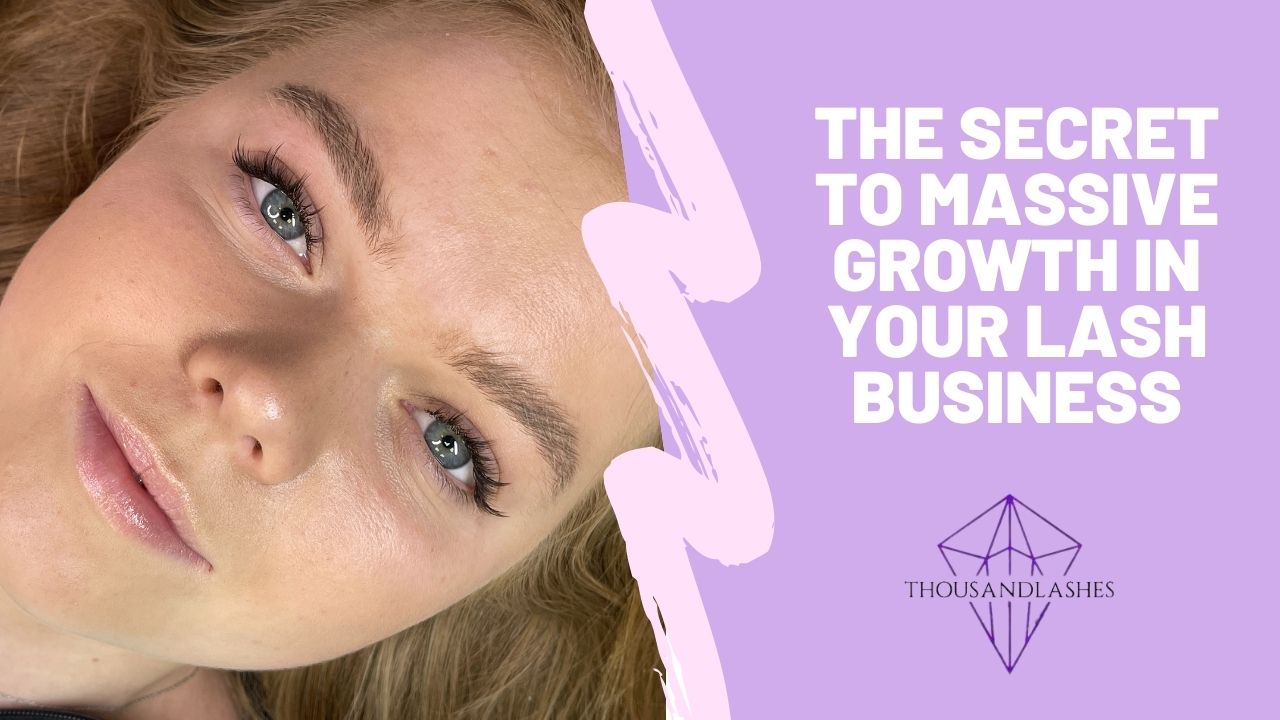 The Secret To Massive Growth In Your Lash Business