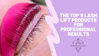The Top 6 Lash Lift Products for Professional Results