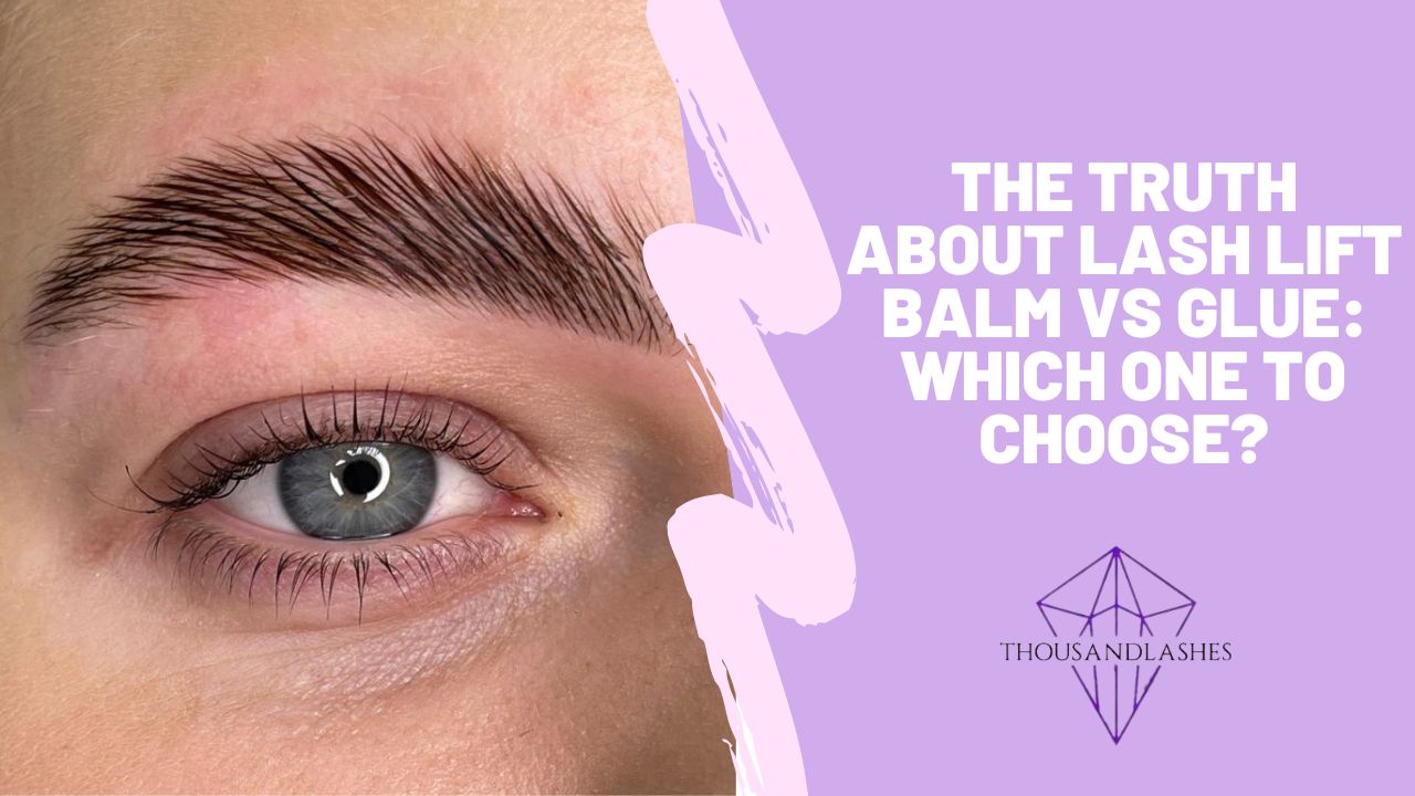 The Truth About Lash Lift Balm vs Glue: Which One to Choose?
