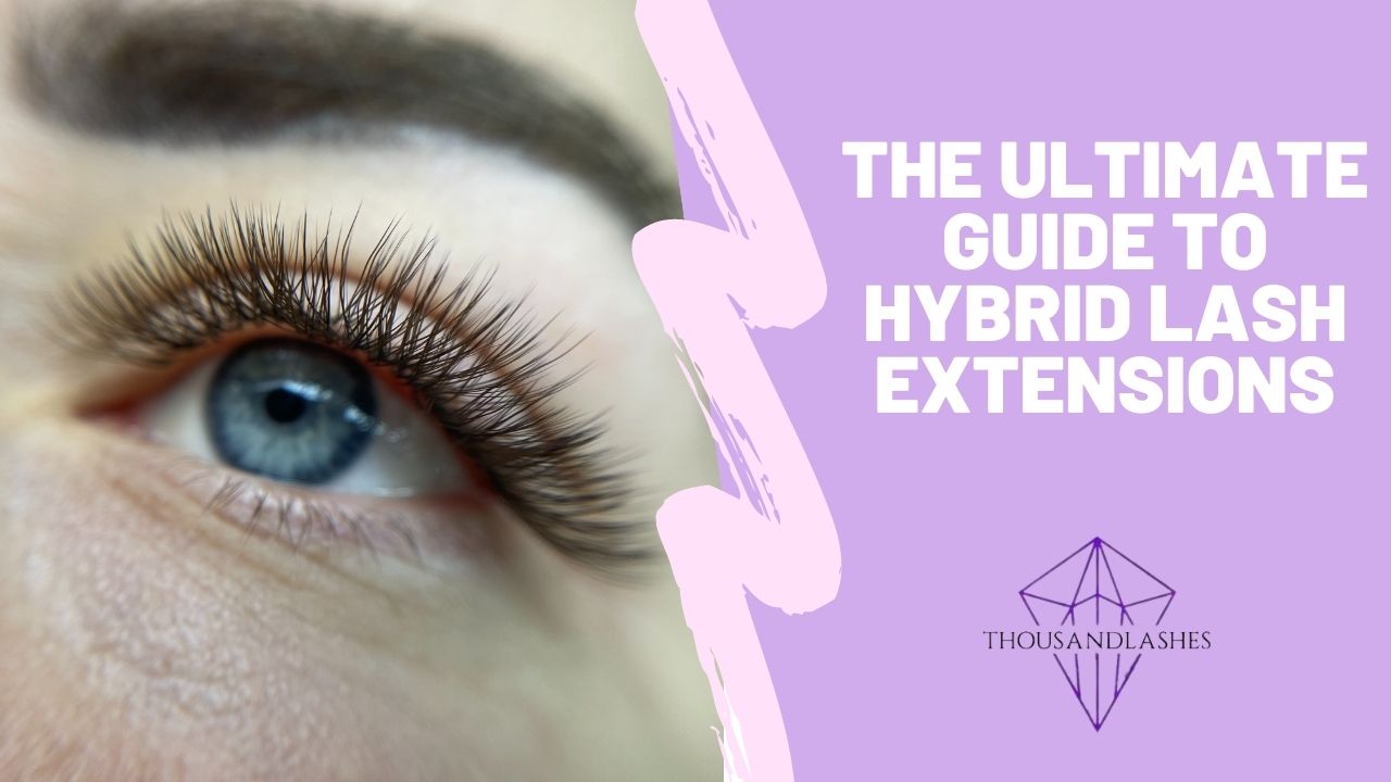The Ultimate Guide To Hybrid Lash Extensions