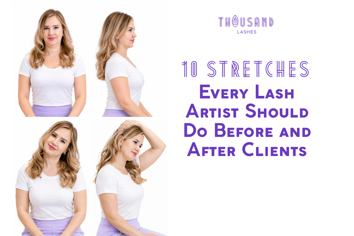 Thousand Lashes blog cover showing front, side, and angled views of a woman demonstrating 10 stretches every lash artist should do before and after clients.