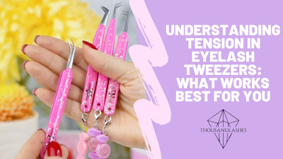 Understanding Tension in Eyelash Tweezers: What Works Best for You