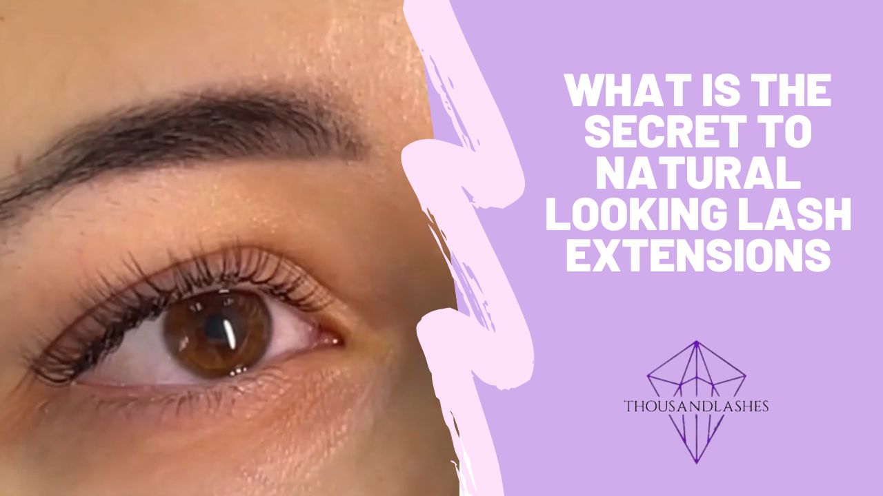 What Is The Secret To Natural Looking Lash Extensions