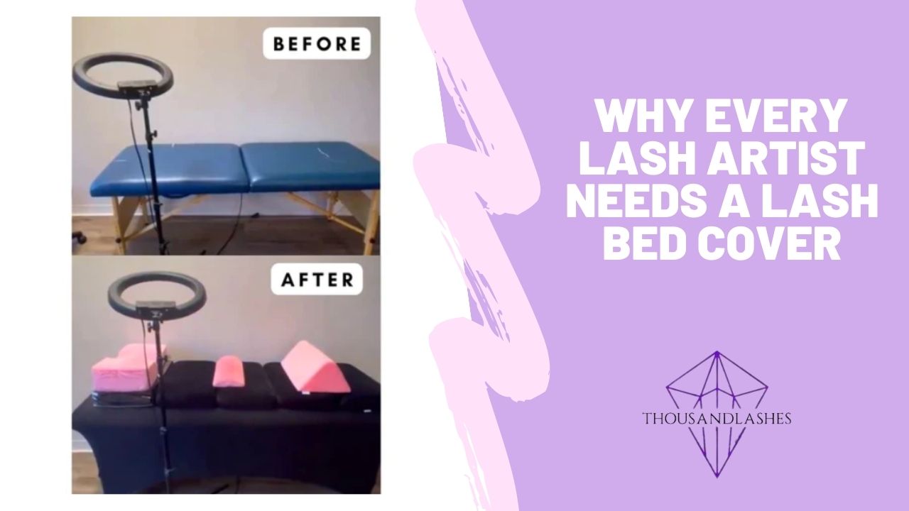 Why Every Lash Artist Needs A Lash Bed Cover