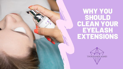 Why You Should Clean Your Eyelash Extensions
